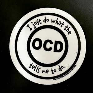 I just do what the OCD tells me to do.
