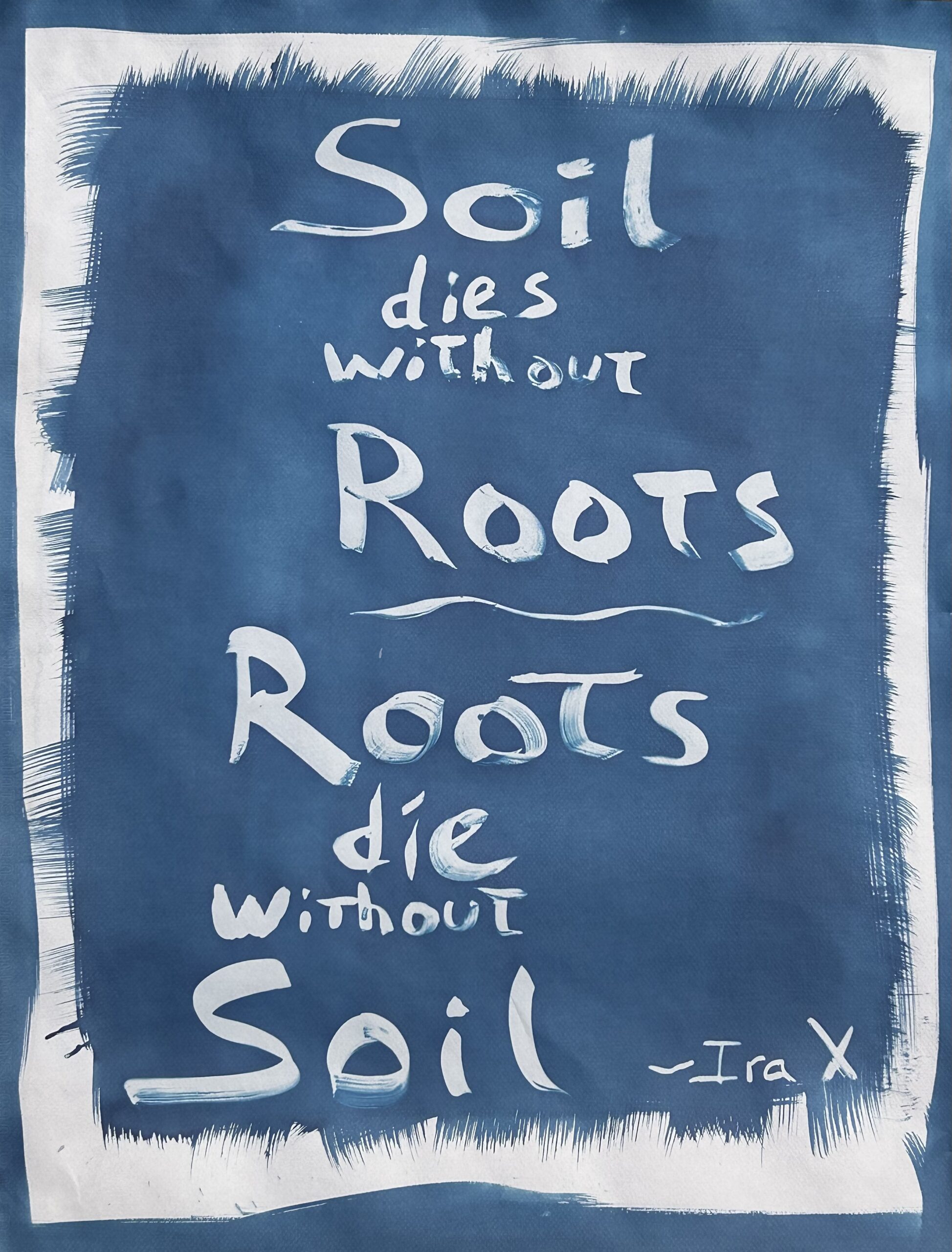 Soil Dies Without Roots; Roots Die Without Soil